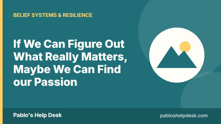 Graphic with the headline: If We Can Figure Out What Really Matters, Maybe We Can Find our Passion