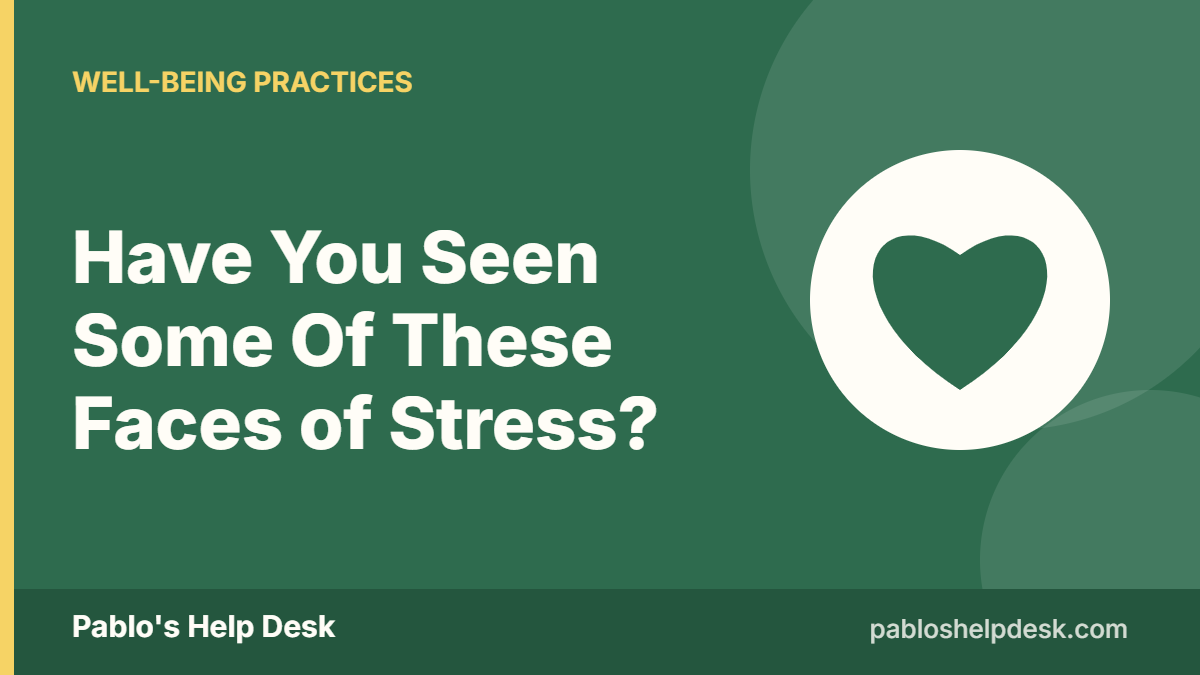 Graphic with the headline: Have You Seen Some Of These Faces of Stress?